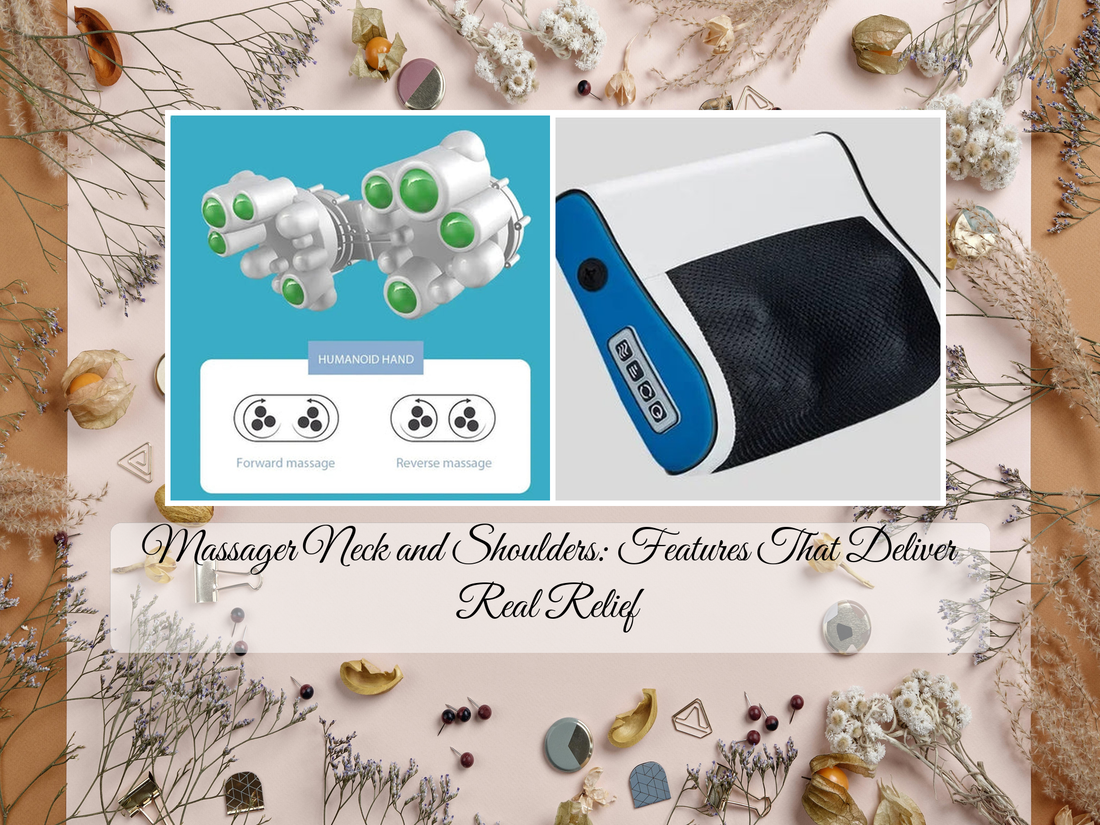 Massager Neck and Shoulders: Features That Deliver Real Relief