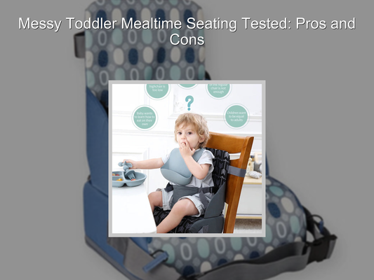 Messy Toddler Mealtime Seating Tested: Pros and Cons
