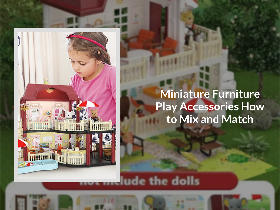 Miniature Furniture Play Accessories How to Mix and Match