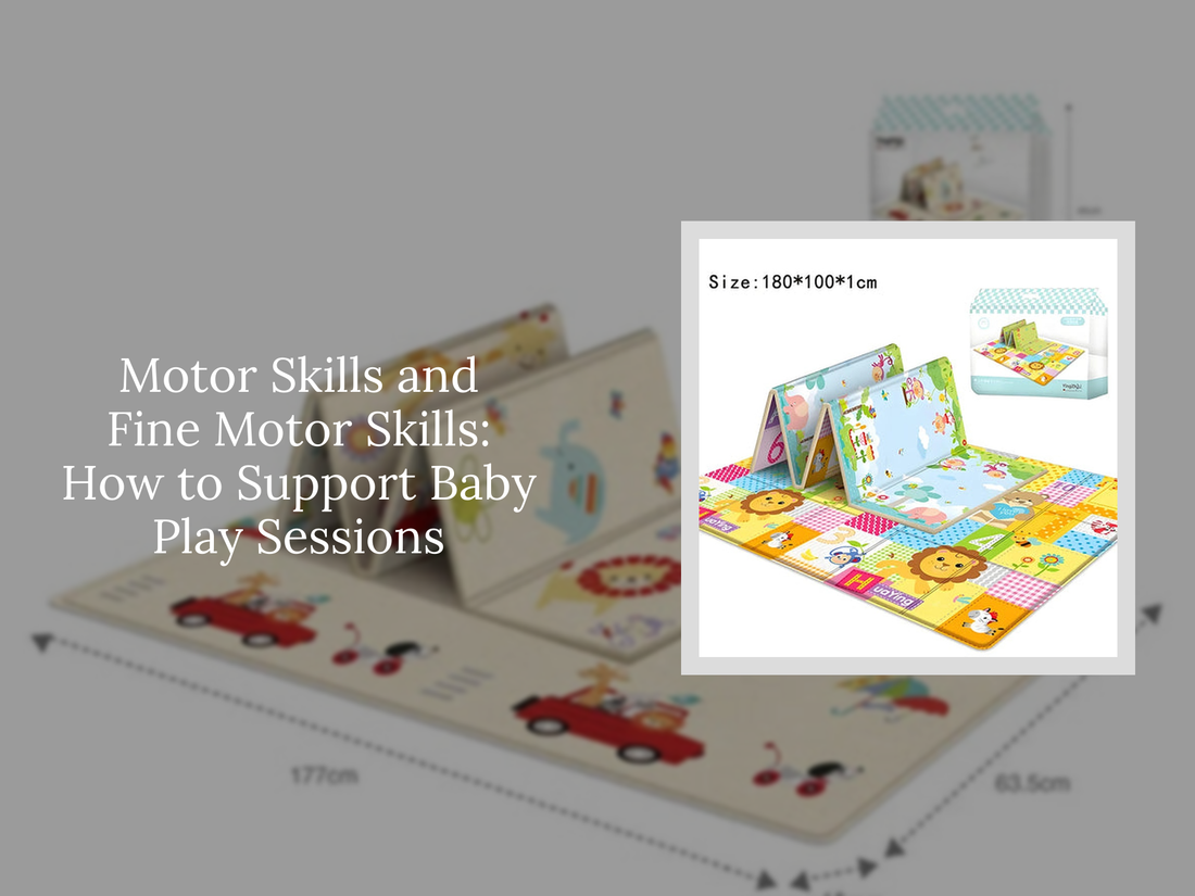 Motor Skills and Fine Motor Skills: How to Support Baby Play Sessions