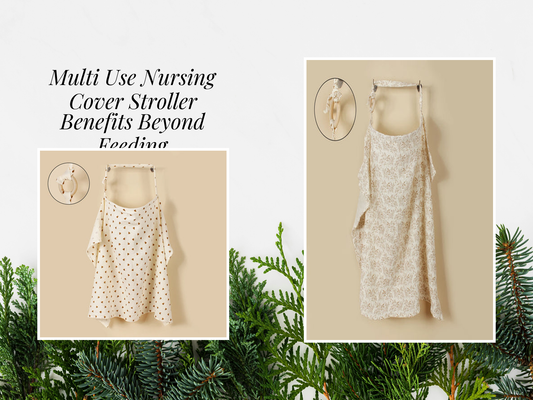 Multi Use Nursing Cover Stroller Benefits Beyond Feeding