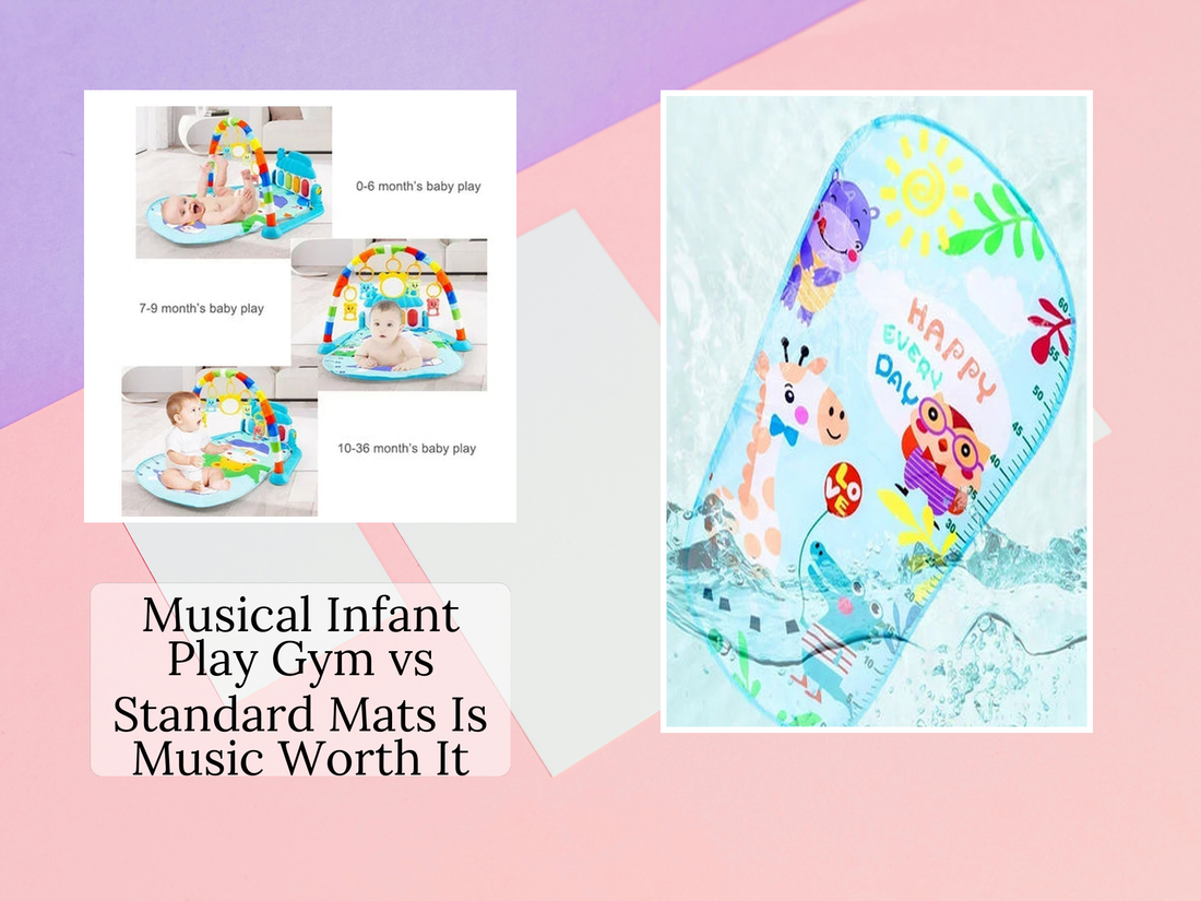 Musical Infant Play Gym vs Standard Mats Is Music Worth It