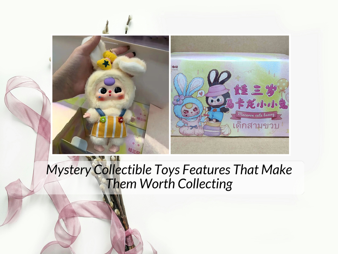 Mystery Collectible Toys Features That Make Them Worth Collecting