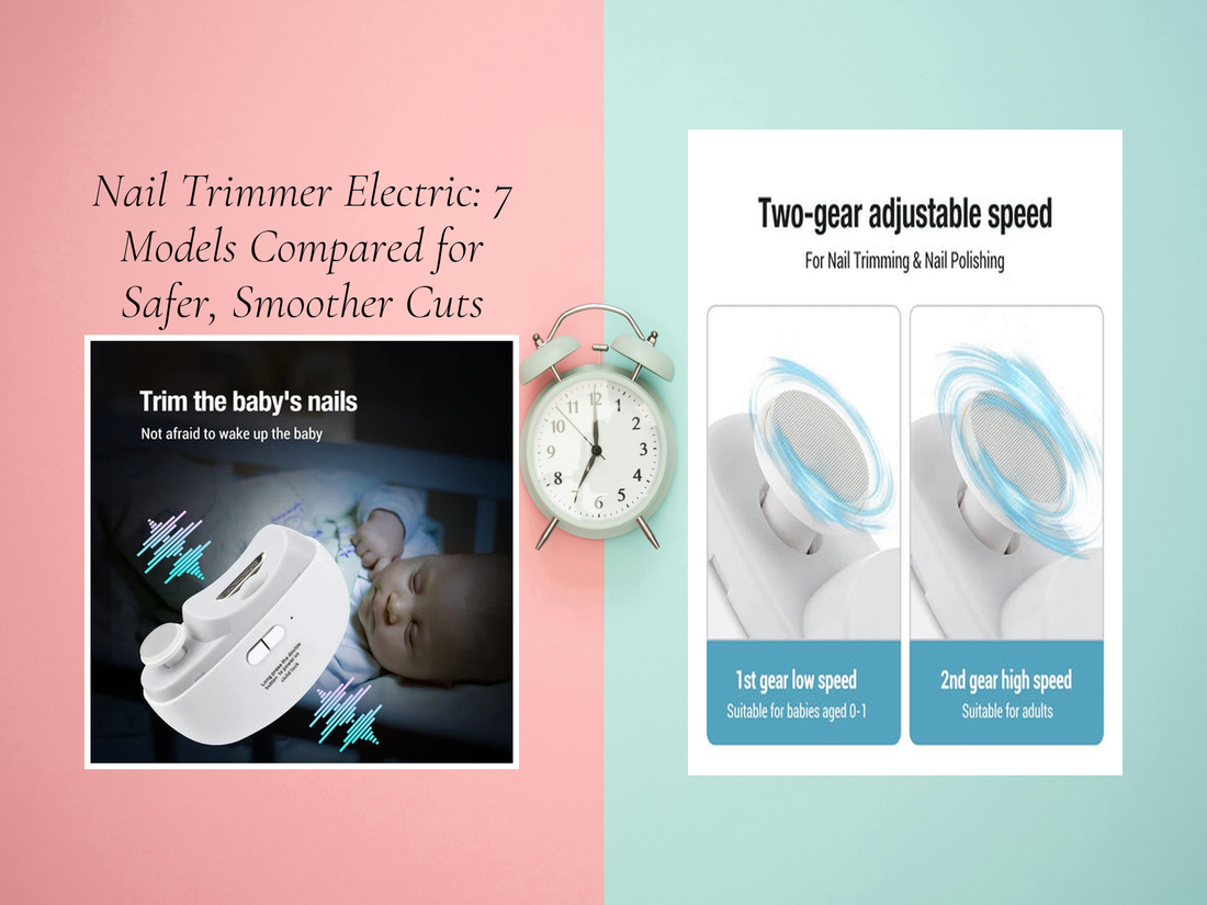 Nail Trimmer Electric: 7 Models Compared for Safer, Smoother Cuts
