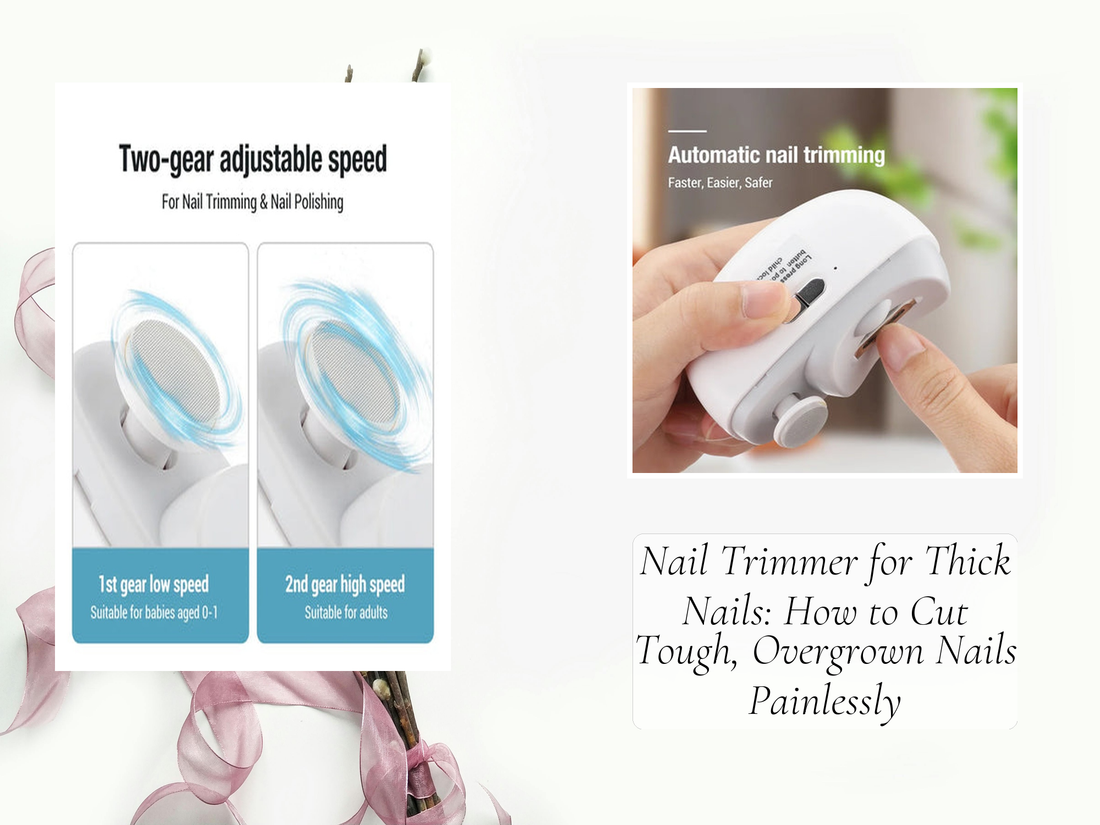Nail Trimmer for Thick Nails: How to Cut Tough, Overgrown Nails Painlessly