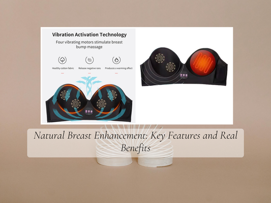 Natural Breast Enhancement: Key Features and Real Benefits