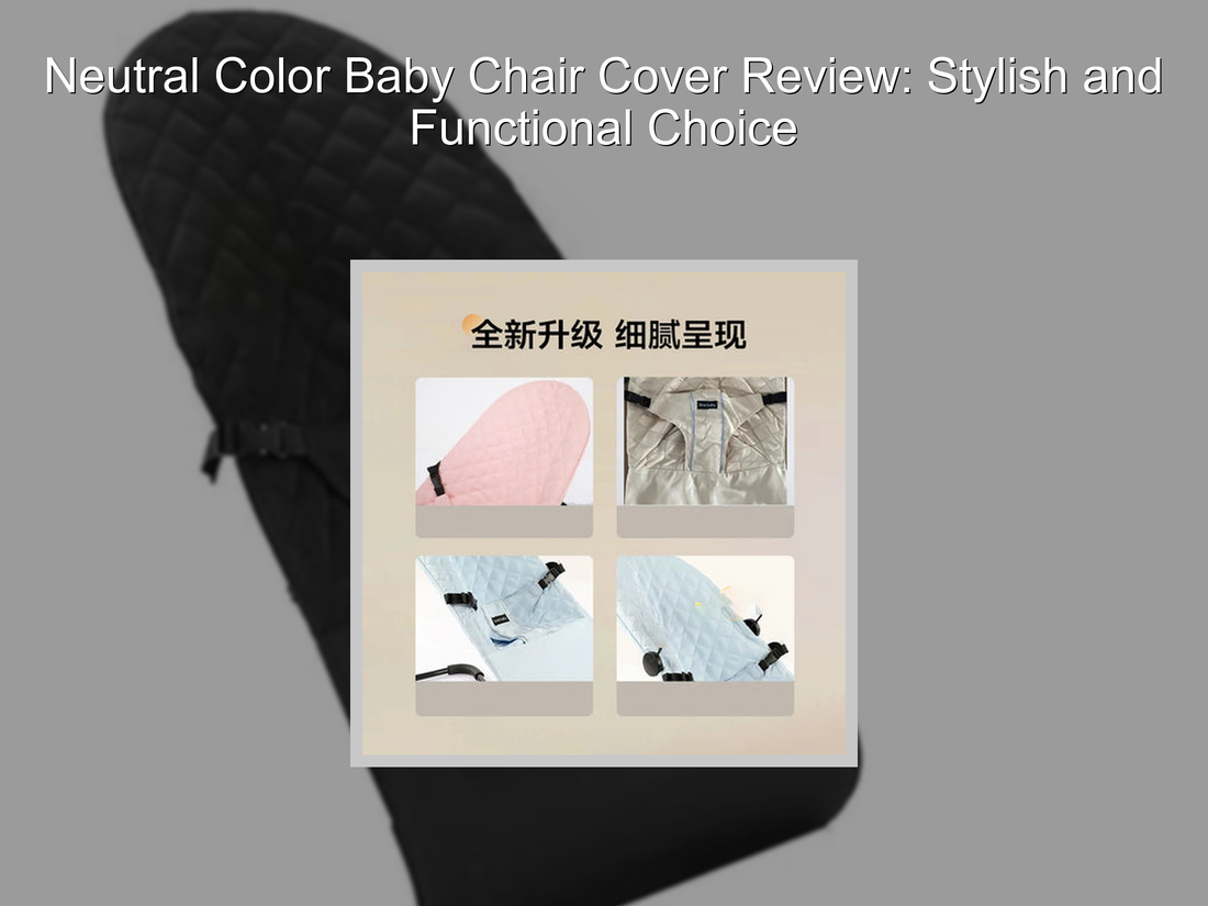 Neutral Color Baby Chair Cover Review: Stylish and Functional Choice