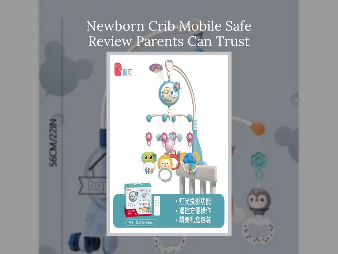 Newborn Crib Mobile Safe Review Parents Can Trust