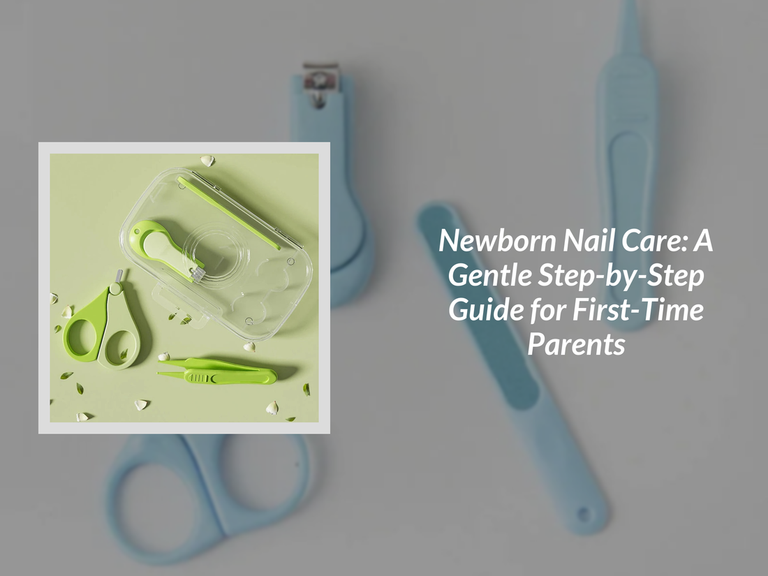 Newborn Nail Care: A Gentle Step-by-Step Guide for First-Time Parents