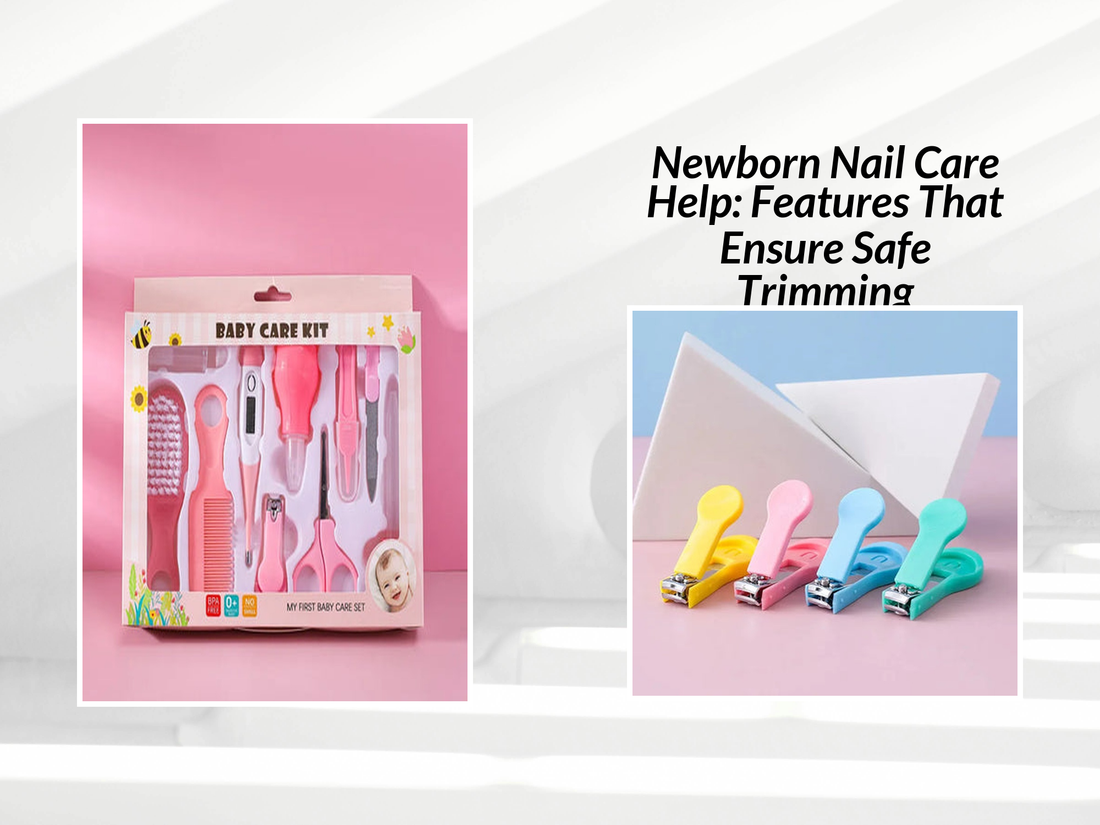 Newborn Nail Care Help: Features That Ensure Safe Trimming