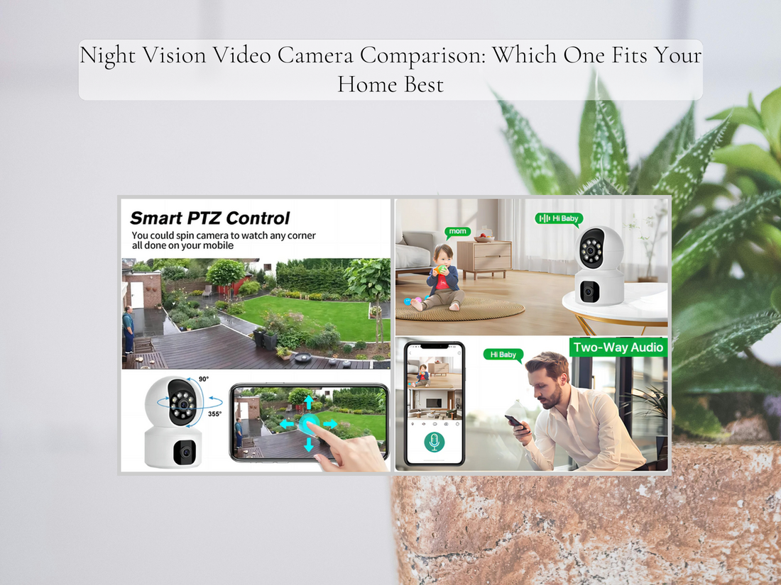 Night Vision Video Camera Comparison: Which One Fits Your Home Best