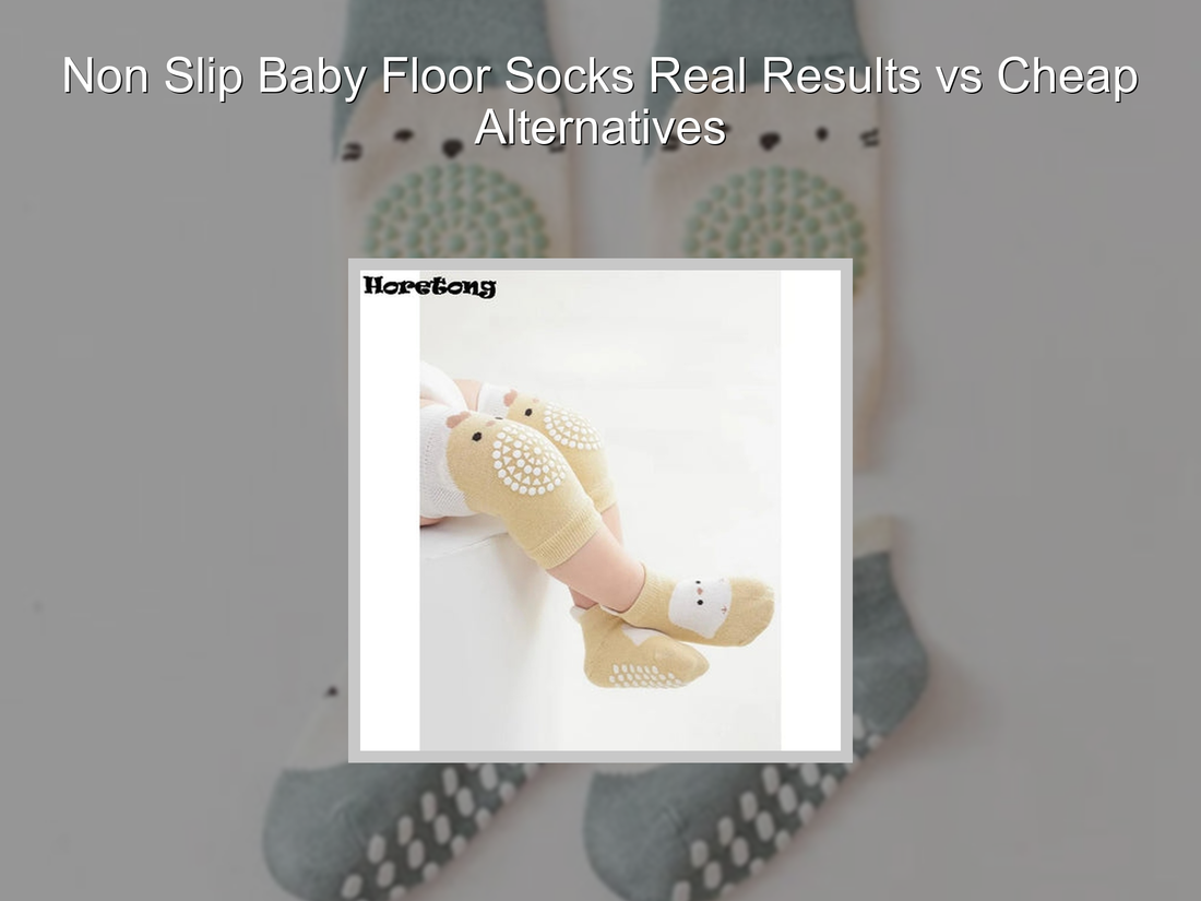 Non Slip Baby Floor Socks Real Results vs Cheap Alternatives