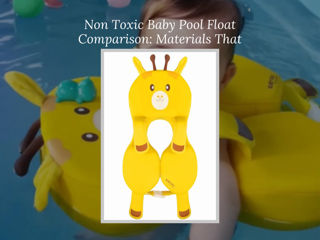 Non Toxic Baby Pool Float Comparison: Materials That Matter Most