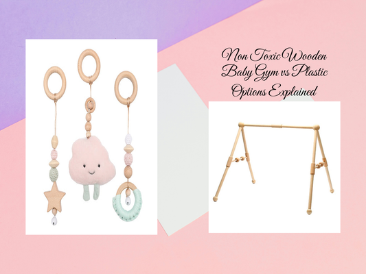 Non Toxic Wooden Baby Gym vs Plastic Options Explained
