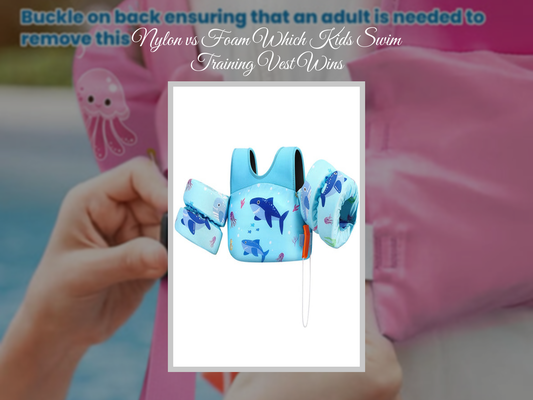 Nylon vs Foam Which Kids Swim Training Vest Wins
