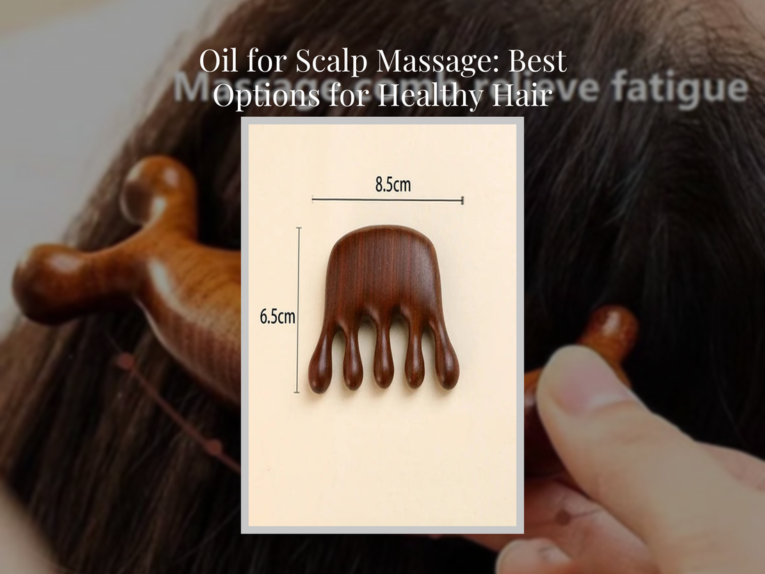 Oil for Scalp Massage: Best Options for Healthy Hair