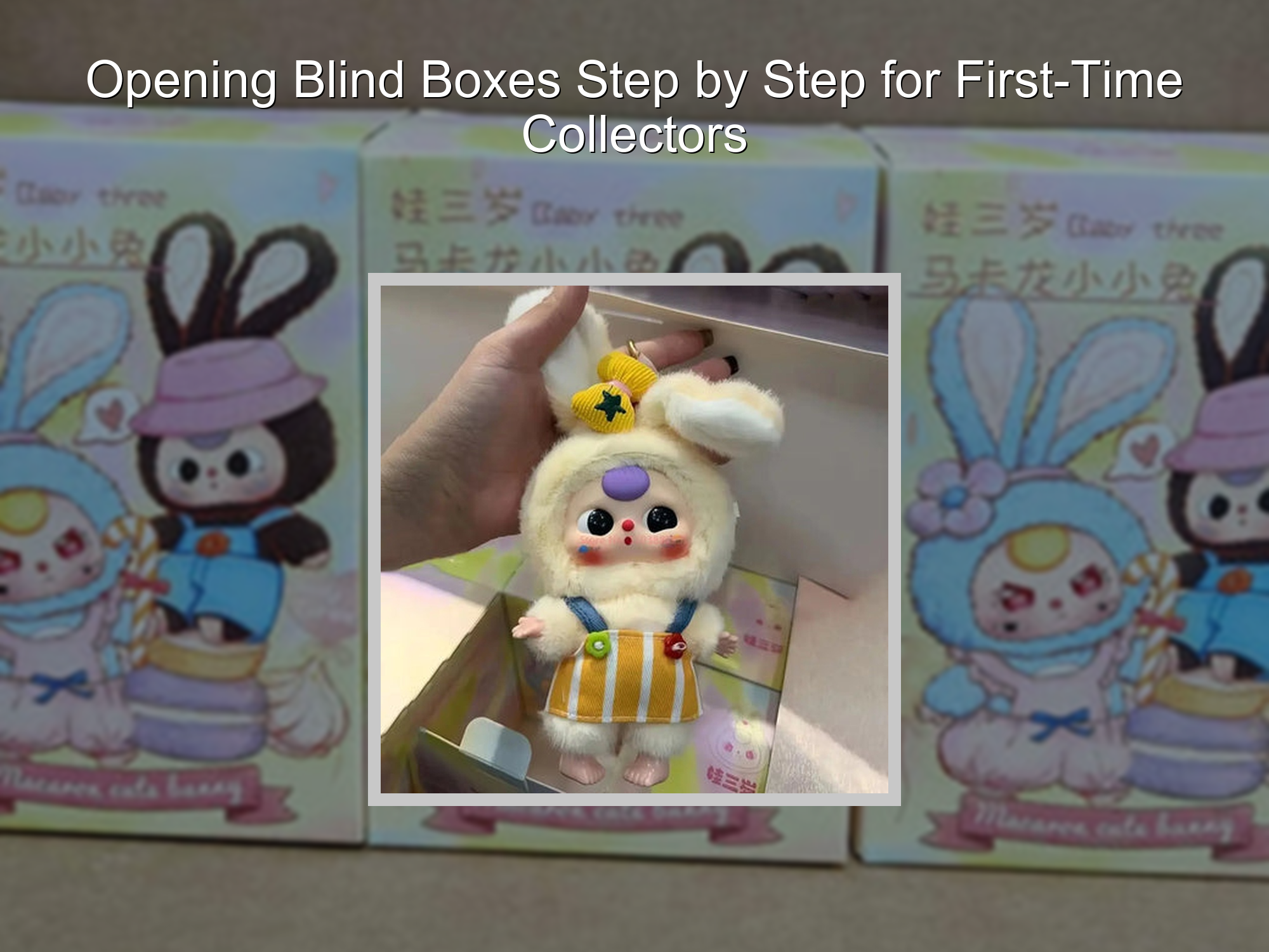 Opening Blind Boxes: 7 Beginner Mistakes to Avoid – KentDO™ Mom & Baby