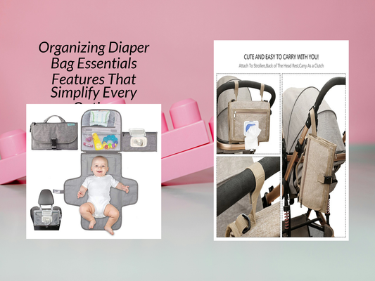 Organizing Diaper Bag Essentials Features That Simplify Every Outing
