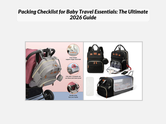 Packing Checklist for Baby Travel Essentials: The Ultimate 2026 Guide