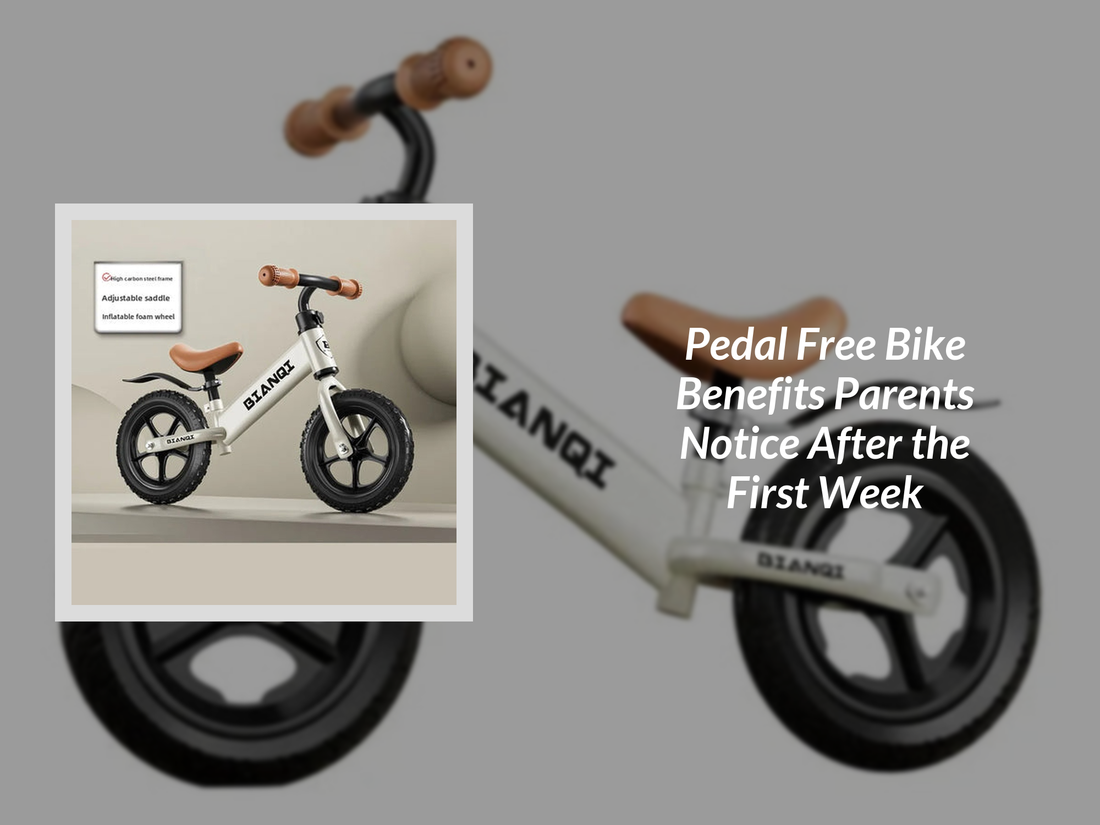 Pedal Free Bike Benefits Parents Notice After the First Week
