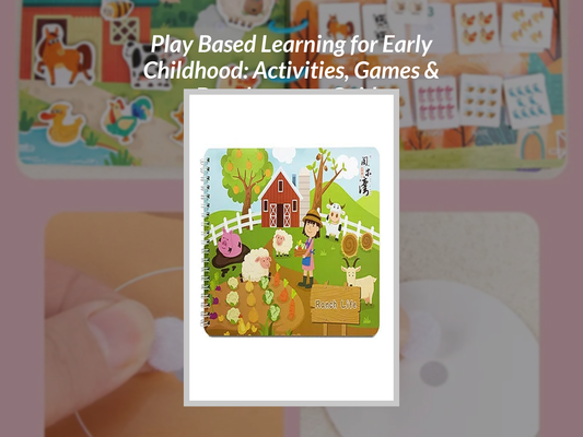 Play Based Learning for Early Childhood: Activities, Games & Development Guide