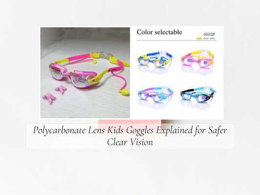 Polycarbonate Lens Kids Goggles Explained for Safer Clear Vision