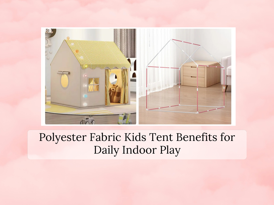 Polyester Fabric Kids Tent Benefits for Daily Indoor Play