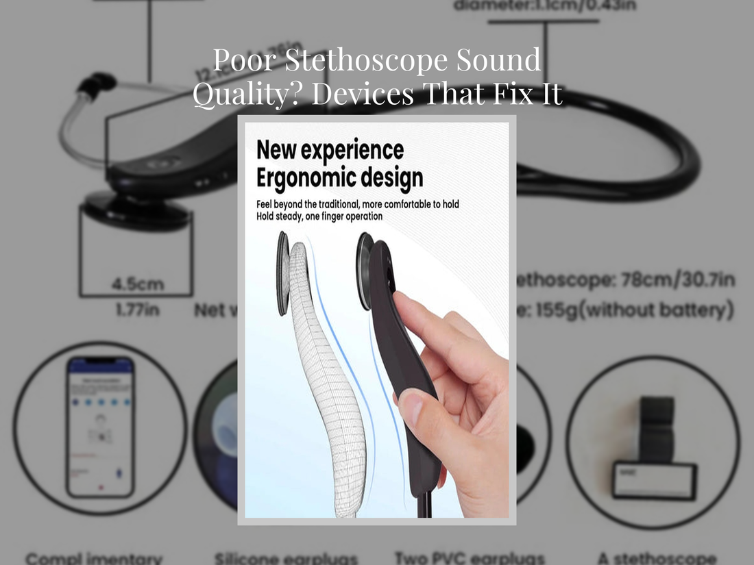 Poor Stethoscope Sound Quality? Devices That Fix It