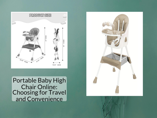 Portable Baby High Chair Online: Choosing for Travel and Convenience