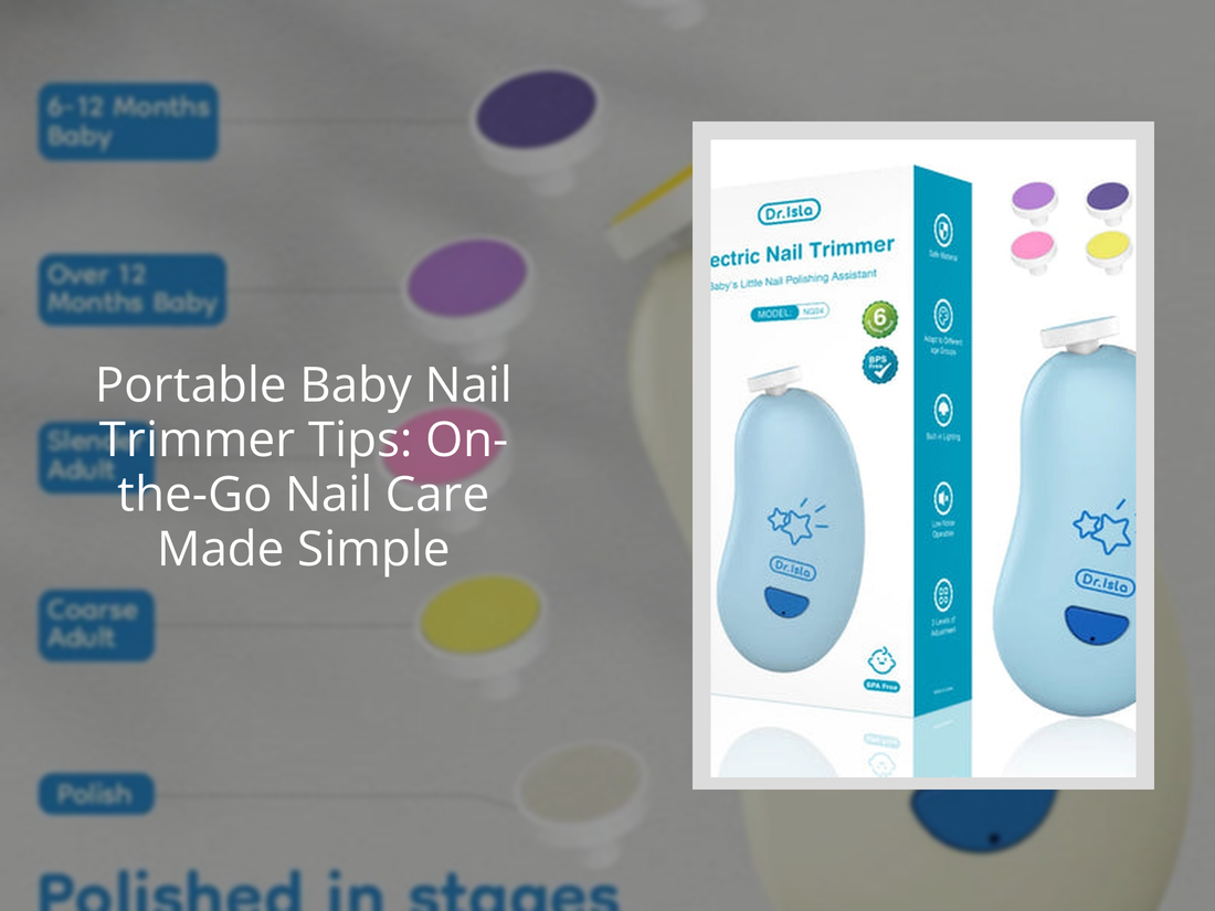 Portable Baby Nail Trimmer Tips: On-the-Go Nail Care Made Simple