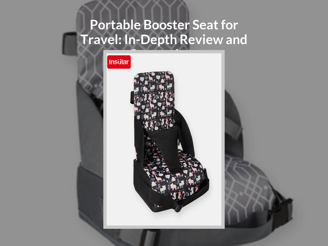 Portable Booster Seat for Travel: In-Depth Review and Comparison