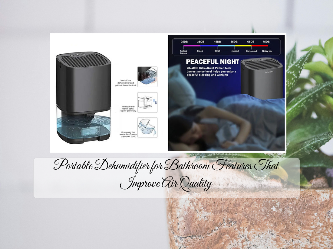 Portable Dehumidifier for Bathroom Features That Improve Air Quality