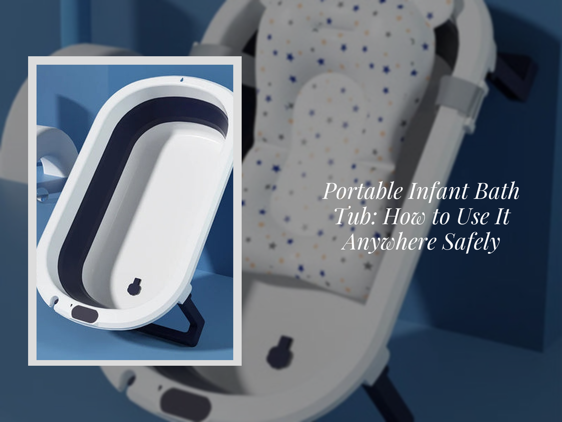 Portable Infant Bath Tub: How to Use It Anywhere Safely