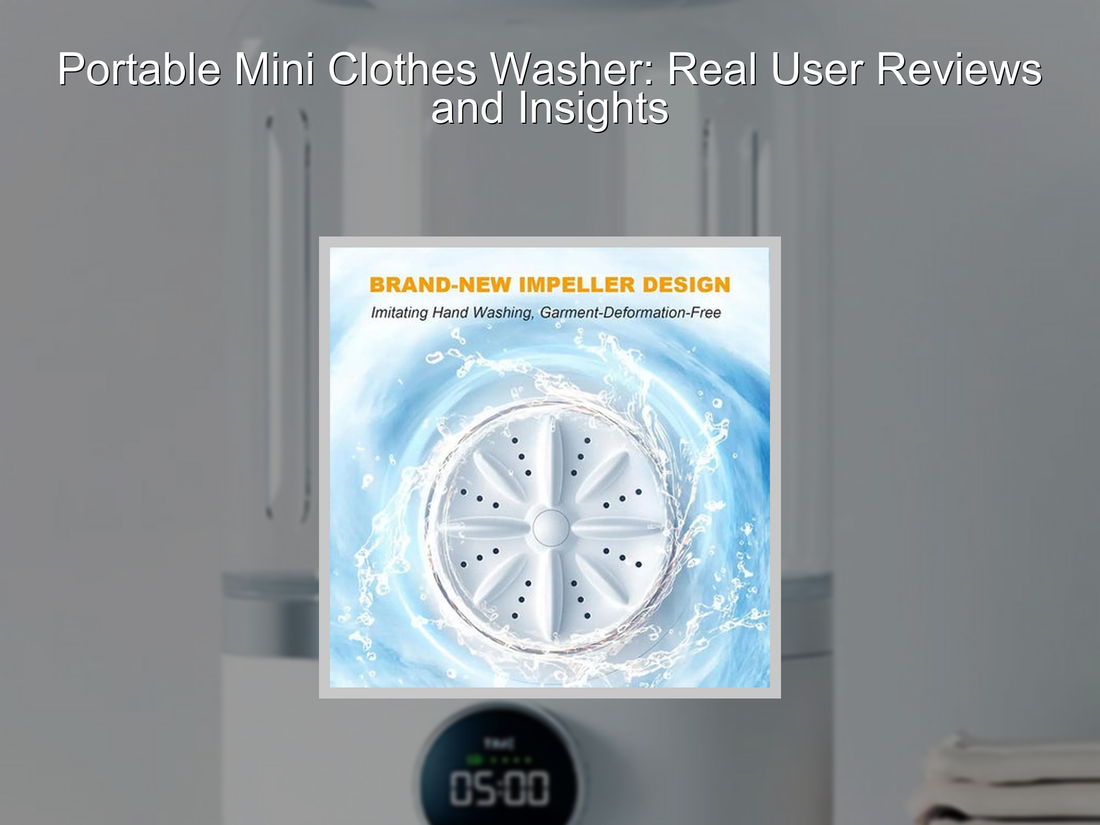 Portable Mini Clothes Washer: Real User Reviews and Insights