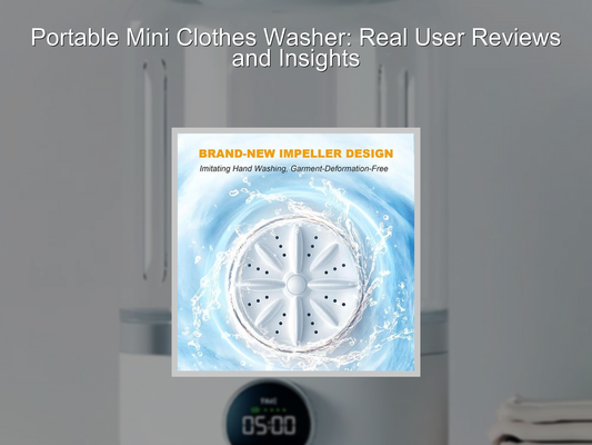 Portable Mini Clothes Washer: Real User Reviews and Insights