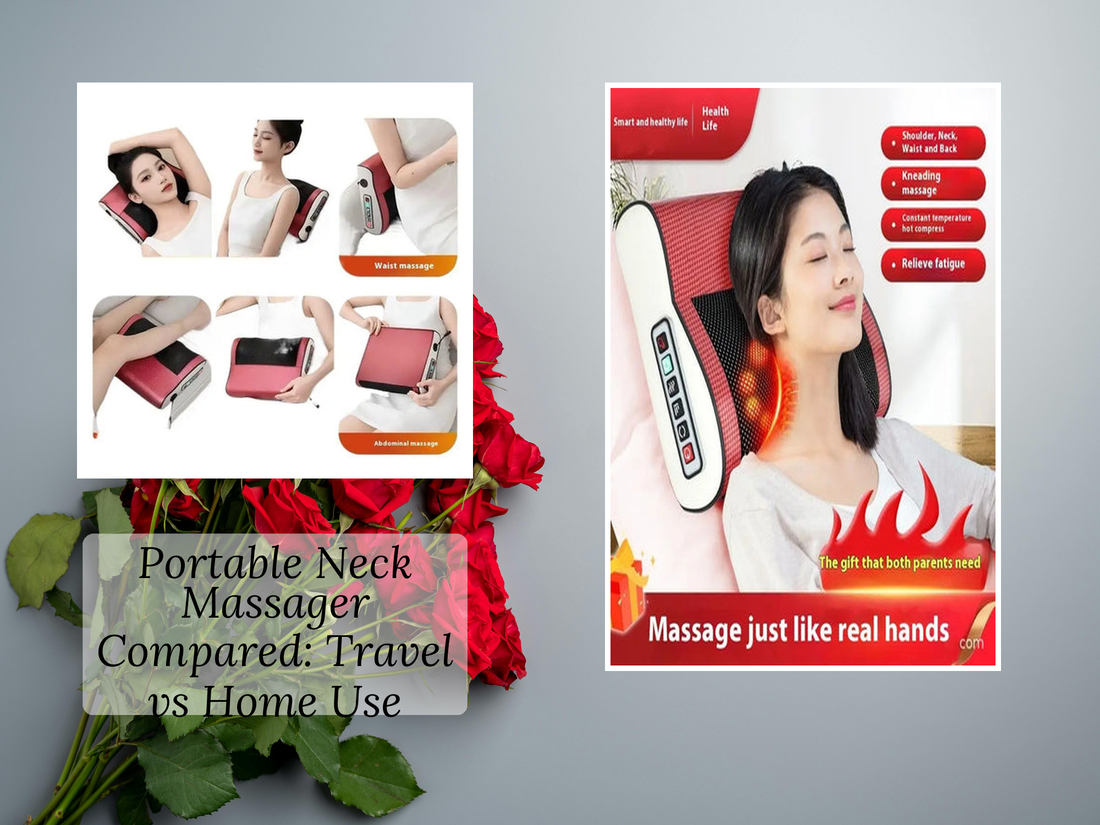 Portable Neck Massager Compared: Travel vs Home Use
