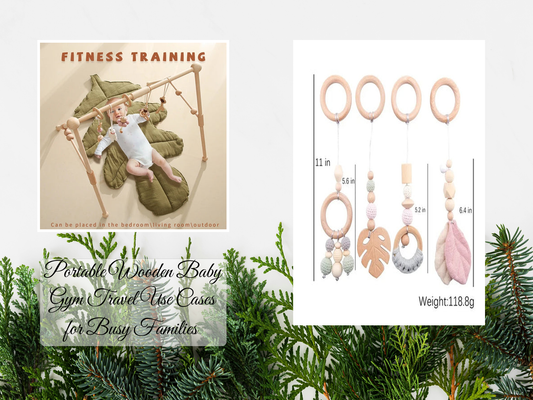 Portable Wooden Baby Gym Travel Use Cases for Busy Families