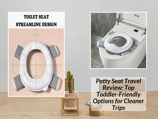 Potty Seat Travel Review: Top Toddler-Friendly Options for Cleaner Trips