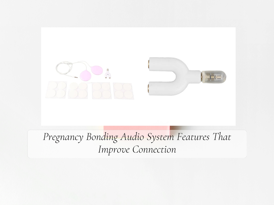 Pregnancy Bonding Audio System Features That Improve Connection