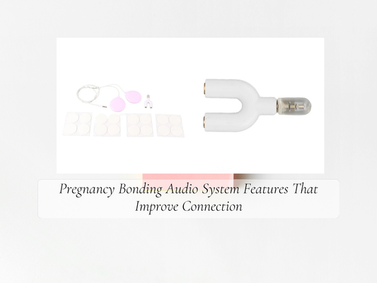 Pregnancy Bonding Audio System Features That Improve Connection