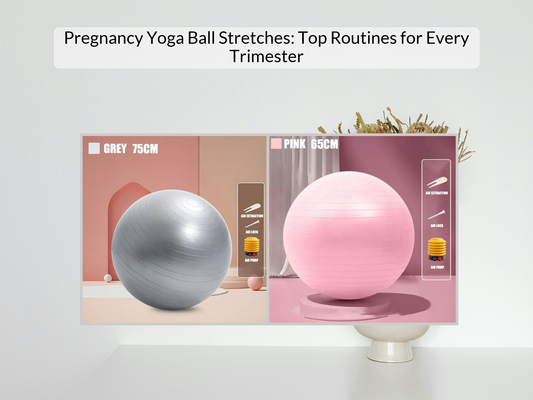 Pregnancy Yoga Ball Stretches: Top Routines for Every Trimester