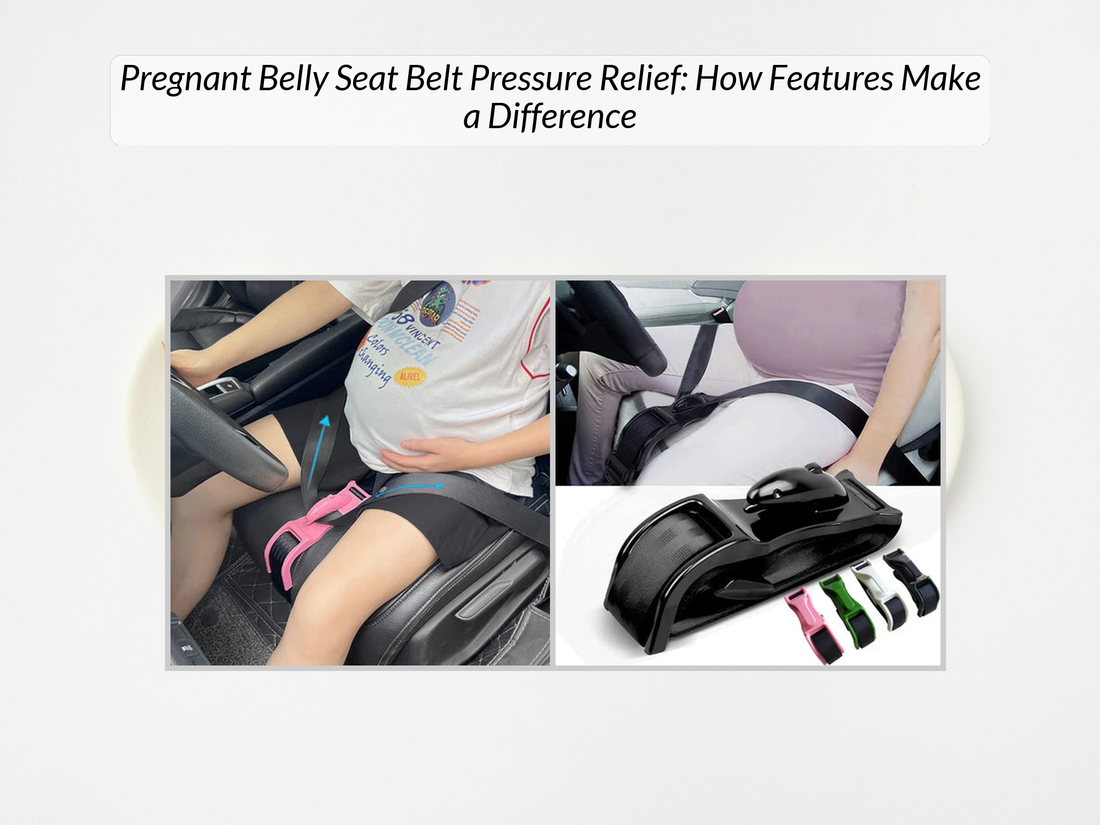 Pregnant Belly Seat Belt Pressure Relief: How Features Make a Difference