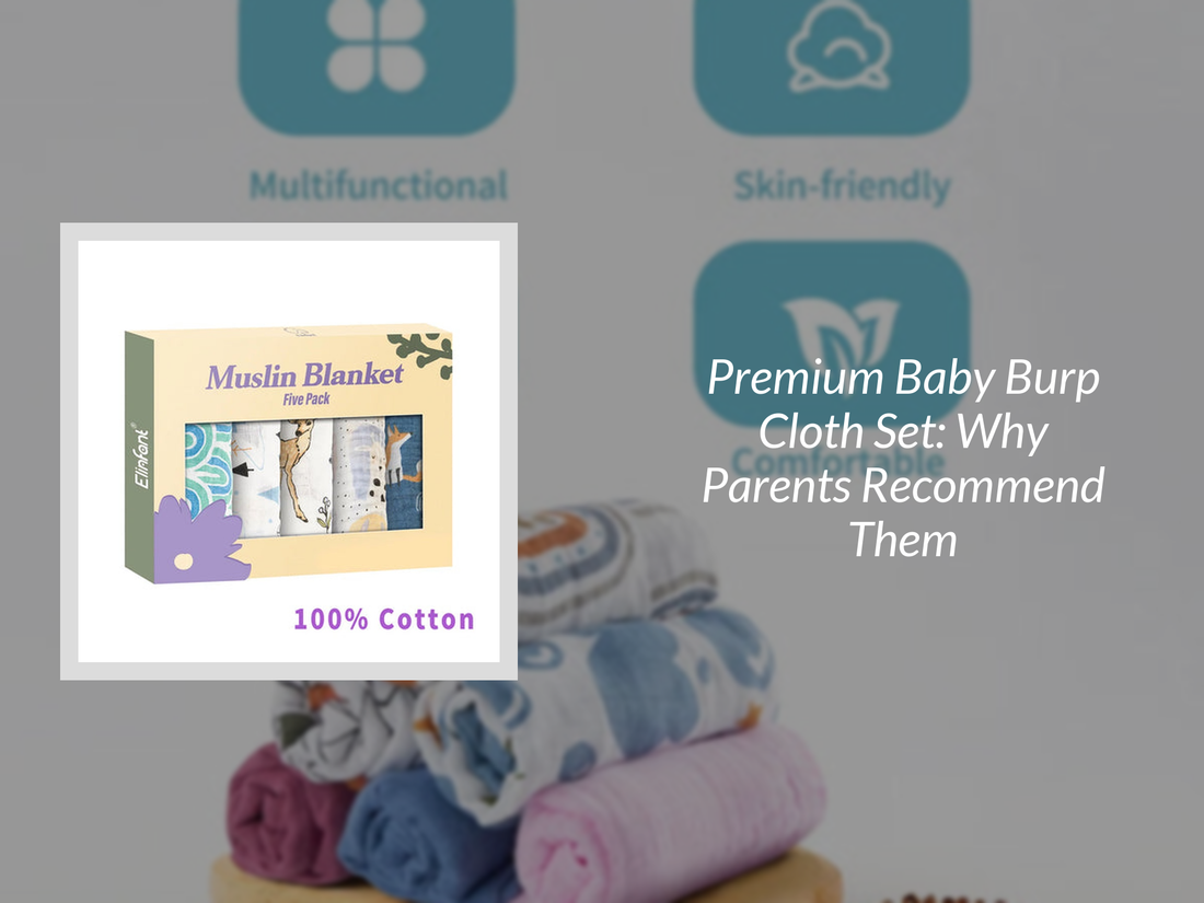 Premium Baby Burp Cloth Set: Why Parents Recommend Them