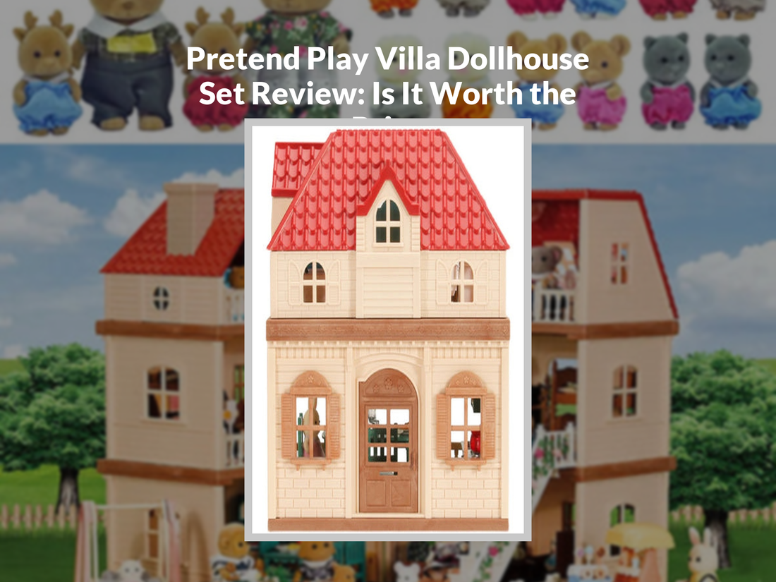 Pretend Play Villa Dollhouse Set Review: Is It Worth the Price
