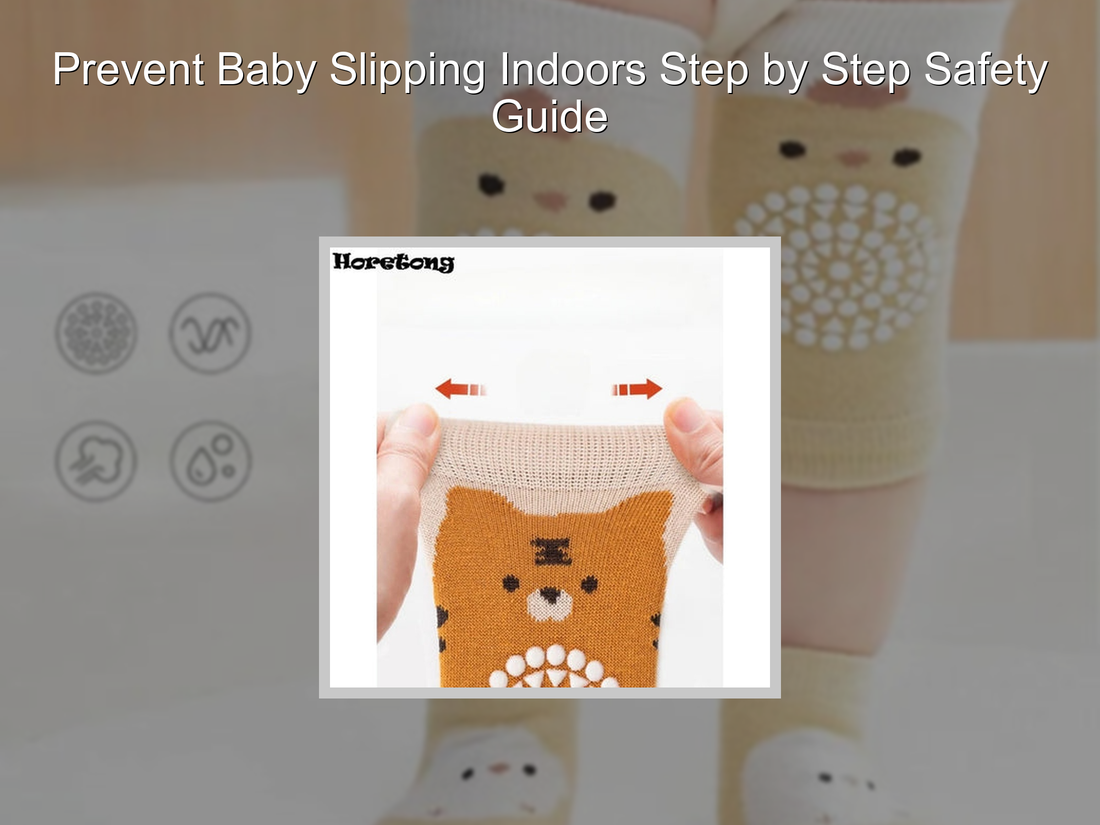 Prevent Baby Slipping Indoors Step by Step Safety Guide