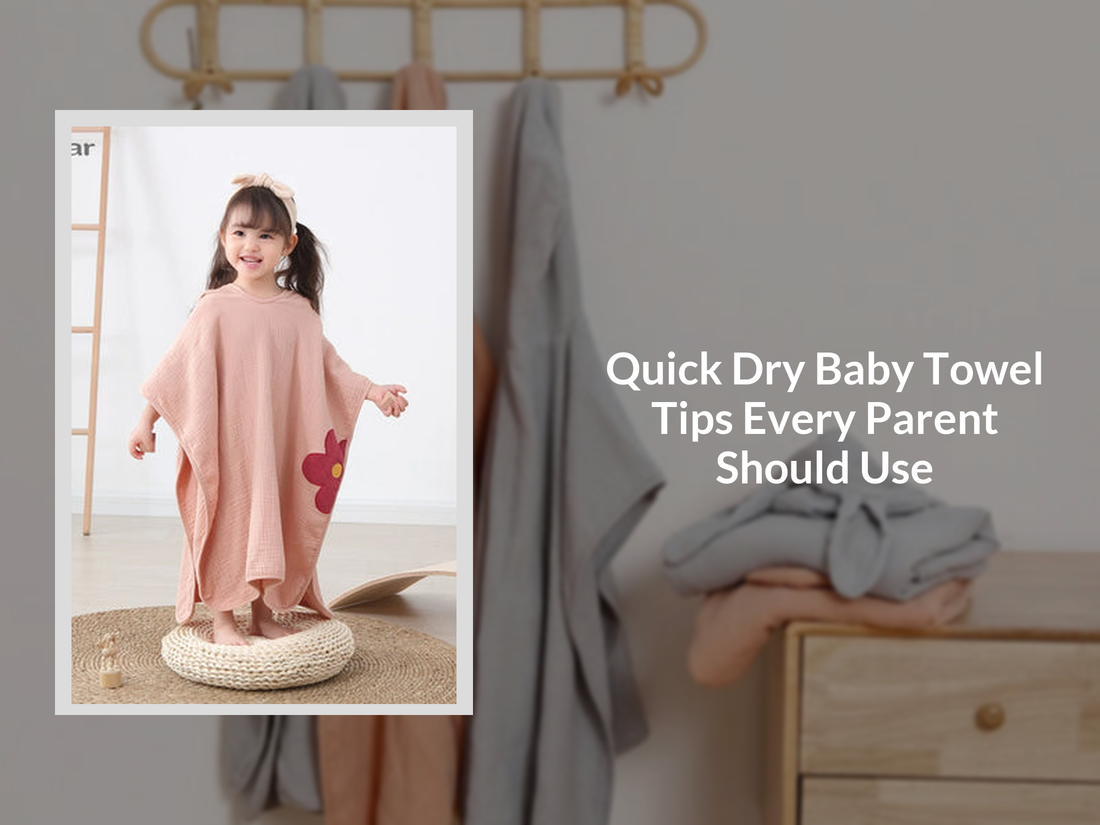 Quick Dry Baby Towel Tips Every Parent Should Use