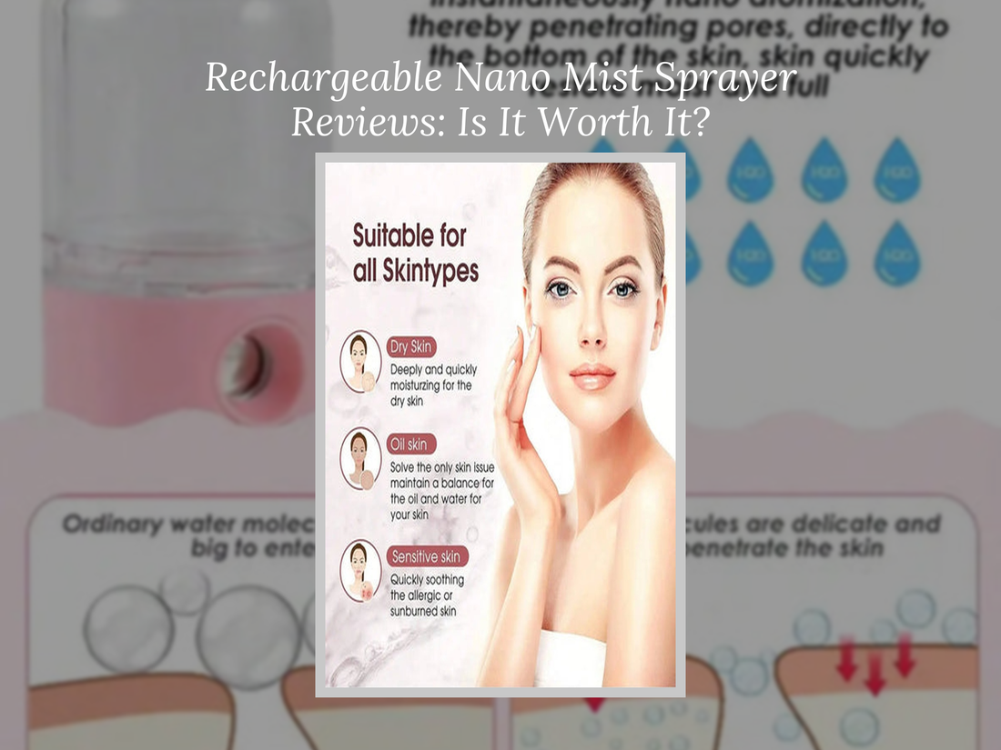 Rechargeable Nano Mist Sprayer Reviews: Is It Worth It?