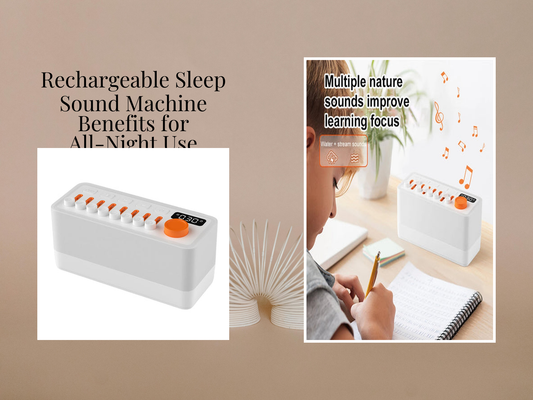 Rechargeable Sleep Sound Machine Benefits for All-Night Use