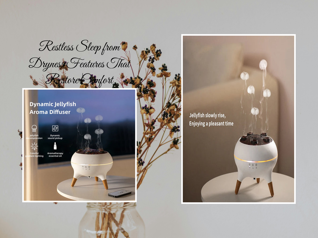 Restless Sleep from Dryness Features That Restore Comfort