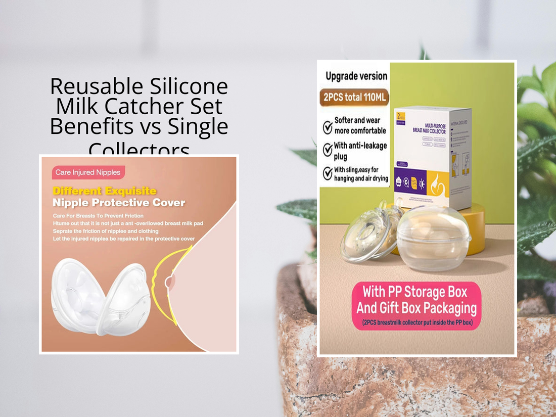 Reusable Silicone Milk Catcher Set Benefits vs Single Collectors